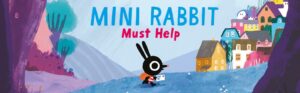 Mini Rabbit Must Help by John Bond
